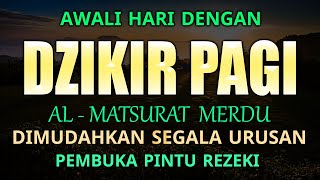 DZIKIR PAGI SESUAI SUNNAH RASUL  ZIKIR PEMBUKA PINTU REZEKI  Dzikir Mustajab Pagi [upl. by Gnahc896]