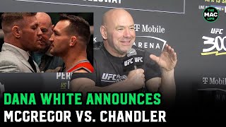 Dana White announces Conor McGregor vs Michael Chandler  OFFICIAL [upl. by Yrdua]