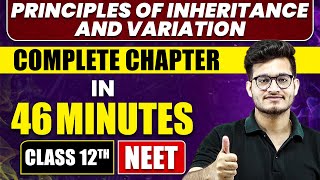 PRINCIPLES OF INHERITANCE AND VARIATION in 46 Minutes  Full Chapter Revision  Class 12th NEET [upl. by Ylrebma]