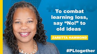 Zaretta Hammond How to Combat Learning Loss  PLtogether [upl. by Cherilynn]