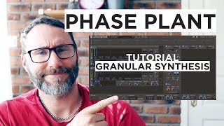 Phase Plant Tutorial  Granular Synthesis  Best New VST Synth 2019 [upl. by Bach]