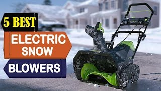 Best Electric Snow Blower  Top 5 Electric Snow Blowers Reviews [upl. by Ehtnax]