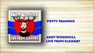 Potty Training  Andy Woodhull  Live From Elkhart [upl. by Bradway27]