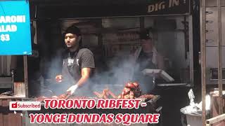 TORONTO RIB FEST  YONGE DUNDAS SQUARE  BBQ RIBS CHICKEN amp MORE [upl. by Miza348]