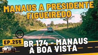 BR 174 MANAUS A PRESIDENTE FIGUEIREDO  Ep255 [upl. by Aerdno313]