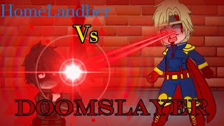 HomeLander vs DoomSlayer⚠️warning⚠️ blooddeathsearing this is not suitable for children [upl. by Woll]