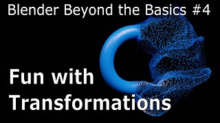 Blender Beyond Basics 4 Fun with Transformations  Blender Tutorial [upl. by Haididej]