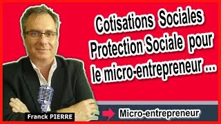 🔴COTISATIONS SOCIALES PROTECTION SOCIALE CHARGES SOCIALES DU MICRO ENTREPRENEUR [upl. by Oznerol]