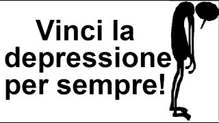 Come vincere la depressione 9 cose che devi sapere [upl. by Sinnoda]