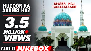 HUZOOR KA AAKHRI HAJJ  HAJI TASLEEM AARIF Full Audio  Song  TSeries Islamic Music [upl. by Eislehc965]