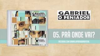 Gabriel o Pensador  Prá Onde Vai [upl. by Kattie]