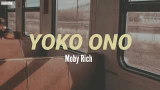 Mob Rich  Yoko Ono Lyrics [upl. by Refitsirhc]