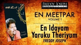 En Idhayam Yaruku Theriyum  En Meetpar Vol 1  Freddy Joseph [upl. by Dehlia653]