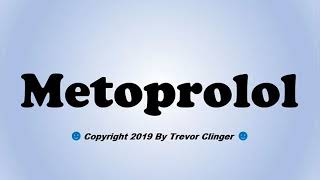 How To Pronounce Metoprolol [upl. by Ellertnom456]