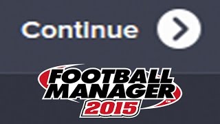 Football Manager 2015  A Before Clicking Continue For The First Time Checklist [upl. by Cis]