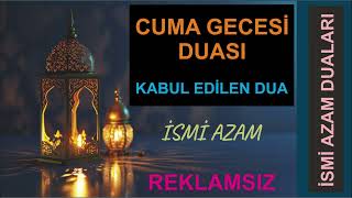 CUMA GECESİ DUASI  İSMİ AZAM DUASI  BÜTÜN DUALARIN KABUL OLUR  NİYET ET VE DİNLE [upl. by Tirrell]