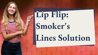 Does lip flip hide smokers lines [upl. by Koral895]