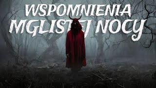 Wspomnienia Mglistej Nocy  CreepyPasta Autorska Seria Audio [upl. by Nohsad]