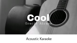 Gracie Abrams  Cool Acoustic Karaoke [upl. by Erdnuaed208]