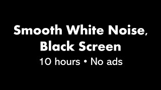 Smooth White Noise Black Screen ⚪⬛ • 10 hours • No ads [upl. by Yellehs344]