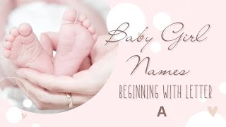 Baby Girl Names Beginning with the Letter A and Their Meanings [upl. by Pavla956]