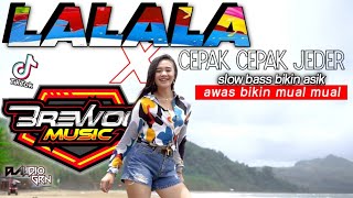 LALALA X CEPAK CEPAK JEDER FEAT CLAUDIO GRN  slow bass bikin asik awas bikin mualquot by brewog muic [upl. by Deste]