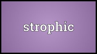 Strophic Meaning [upl. by Leahciam]