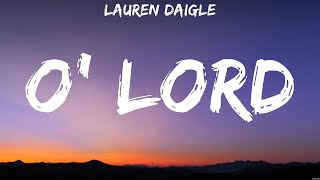 Lauren Daigle  O Lord Lyrics Casting Crowns Hillsong Worship [upl. by Erehs830]