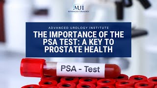 Advanced Urology Institute The Importance of the PSA Test [upl. by Eey]