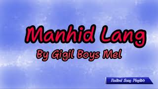 manhid lang by gigil boys mel lyric [upl. by Lehcem108]