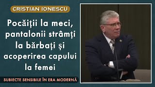 Cristian Ionescu  Pocăiții la meci pantalonii strâmți la bărbați și acoperirea capului la femei [upl. by Eidoj523]