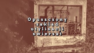 URBEX 042  Opuszczony zakład utylizacji zwierząt [upl. by Lomaj]