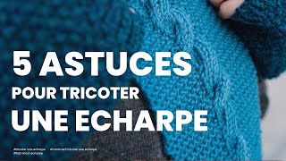 Comment tricoter une echarpe  5 astuces à connaître pour tricoter une echarpe facilement [upl. by Nidla]