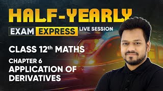 Application of Derivatives  Class 12 Maths Chapter 6  Exam Express HalfYearly Live Session [upl. by Earlene]