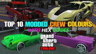 TOP 10 MOD COLOURSMODDED CREW COLOURS WITH HEX CODES PS4 amp XBOX GTA 5 ONLINE [upl. by Ardnauq]