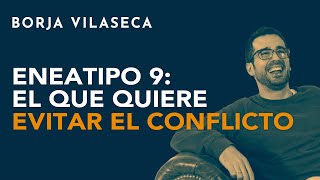 Eneatipo 9 el que quiere evitar el conflicto  Borja Vilaseca [upl. by Irrek]