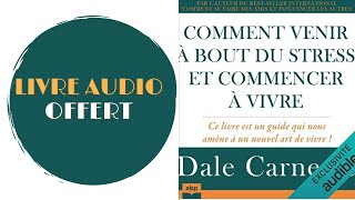 Livre Audio Offert Comment venir à bout du stress et commencer à vivre De  Dale Carnegie [upl. by Nahsab]