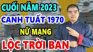 Tử Vi Tuổi Canh Tuất 1970 Nữ Mạng Cuối Năm 2023 Tiền Vàng Ùn Ùn Kéo Về Nhà Giàu Nứt Vách Đổ Tường [upl. by Odnam918]