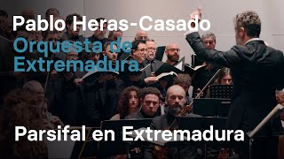 Parsifal en Extremadura · Pablo HerasCasado · Orquesta de Extremadura [upl. by Kendricks]