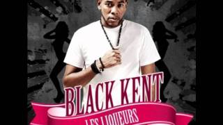 Black Kent  Les Liqueurs [upl. by Pincince]