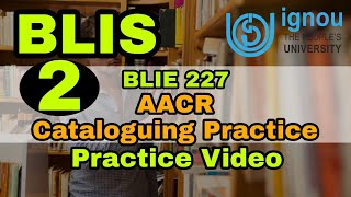 AACR 2R Cataloguing  BLIE 227  IGNOU  BLIS  Mission Study  Library and Information Science [upl. by Anneirb781]