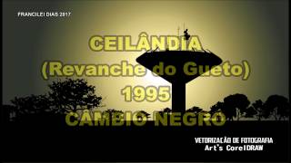 CÂMBIO NEGRO  CEILÂNDIA REVANCHE DO GUETO quot1995quot HQ [upl. by Centeno]