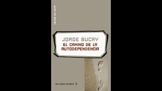 📕 EL CAMINO DE LA AUTODEPENDENCIA de JORGE BUCAY  Audiolibro completo humano en Español [upl. by Jermain642]