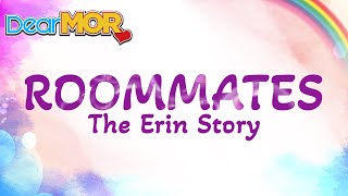 Dear MOR quotRoommatesquot  The Erin Story 062824 [upl. by Oidale]