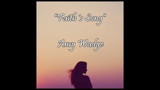 Faith´s Song  Amy Wadge lyrics [upl. by Alegnaoj658]