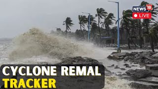 Cyclone Remal LIVE Updates  Cyclone Remal Hits West Bengal Today  Cyclone In Bengal LIVE  N18L [upl. by Aryt742]