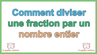 Comment diviser une fraction par un nombre entier [upl. by Pederson]