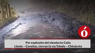 Por explosión del oleoducto Caño Limón – Coveñas cierran la vía Toledo – Chinácota [upl. by Wehhtam]