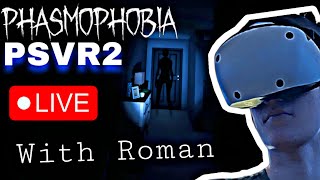 Phasmophobia VR  PSVR2 LIVE  w Roman [upl. by Rozelle]