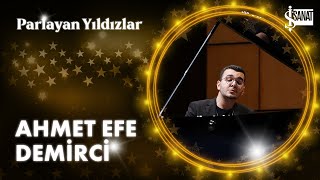 Ahmet Efe Demirci  Parlayan Yıldızlar [upl. by Schubert]